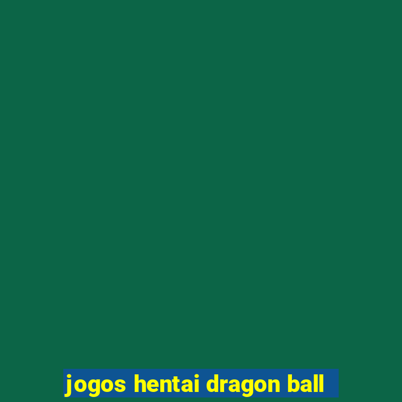 jogos hentai dragon ball